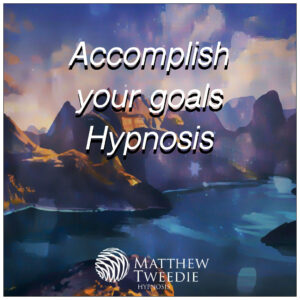Accomplish your goals hypnosis