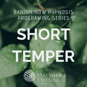 Banish Now Short temper - Mind Programming