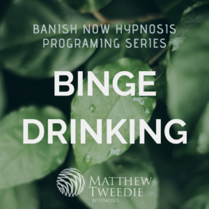 Binge drinking - Banish now - Mind Programming