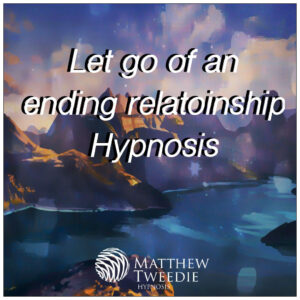 Let go of an ending relationship hypnosis