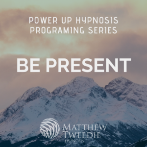 Power up ; Be Present - Mind Programming