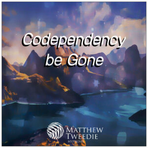 Codependency Be Gone Hypnosis
