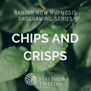 Banish now - Chips and crisps - Mind Programming Hypnosis